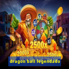 dragon ball legendado